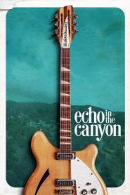 Echo in the Canyon (2018) เสียงสะท้อนในหุบเขา