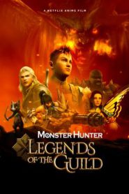 Monster Hunter Legends of the Guild (2021) มอนสเตอร์ ฮันเตอร์ ตำนานสมาคมนักล่า