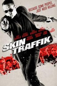 Skin Traffik (2015) โคตรนักฆ่ามหากาฬ