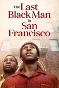 The Last Black Man in San Francisco (2019) ชายผิวดำคนสุดท้ายในซานฟรานซิสโก