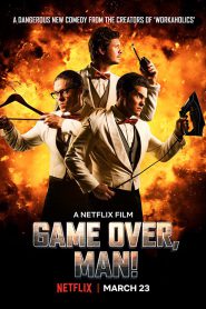 Game Over, Man (2018) เกมโอเวอร์ แมน
