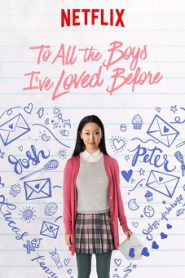 To All the Boys I’ve Loved Before (2018) แด่ชายทุกคนที่ฉันเคยรัก