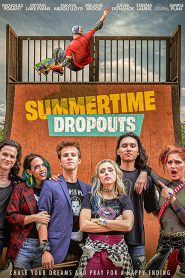 Summertime Dropouts (2021) การออกกลางคันในฤดูร้อน