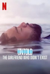 Untold: The Girlfriend Who Didn’t Exist (2022) NETFLIX