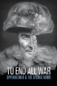 To End All War: Oppenheimer & the Atomic Bomb (2023) บรรยายไทย