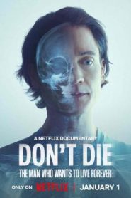 Don’t Die: The Man Who Wants to Live Forever ชายผู้อยากเป็นอมตะ (2025) NETFLIX บรรยายไทย