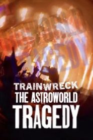 Trainwreck: The Astroworld Tragedy อภิมหาวายป่วง: โศกนาฏกรรมแอสโทรเวิลด์ (2025) บรรยายไทย