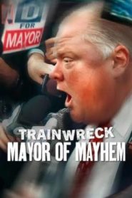 Trainwreck: Mayor of Mayhem อภิมหาวายป่วง: นายกเทศมนตรีแห่งความโกลาหล (2025) NETFLIX