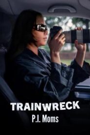 Trainwreck: P.I. Moms อภิมหาวายป่วง: คุณแม่ยอดนักสืบ (2025) NETFLIX